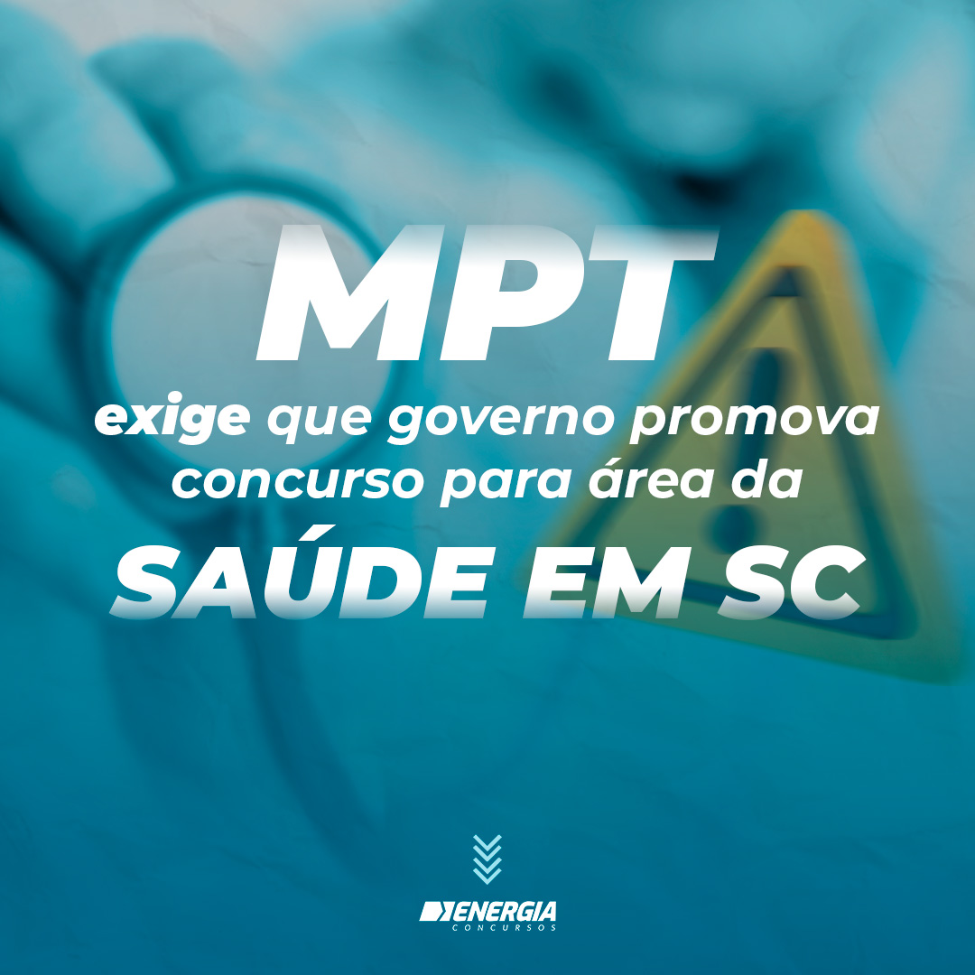 Concurso SES SC 2024 MPT exige que governo promova novo edital